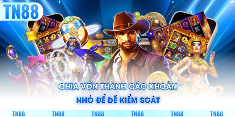 Chia vốn thành các khoản nhỏ để dễ kiểm soát