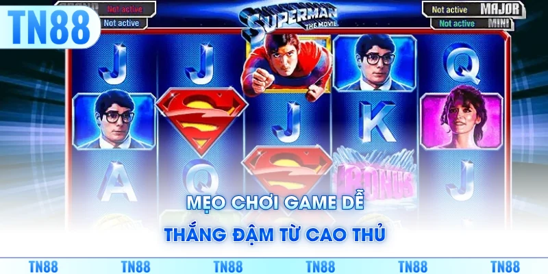 Mẹo chơi game dễ thắng đậm từ cao thủ