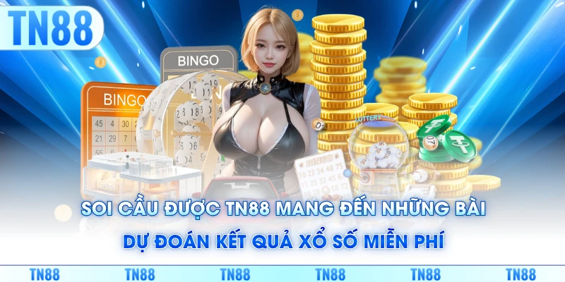 Soi cầu được TN88 mang đến những bài dự đoán kết quả xổ số miễn phí
