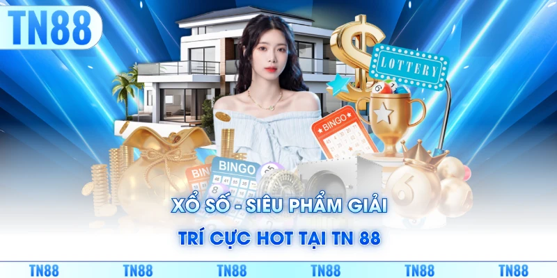 Xổ số - Siêu phẩm giải trí cực hot tại TN 88